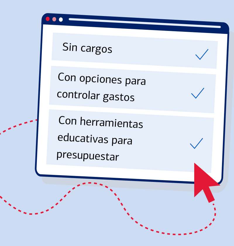 Sin cargos, Con opciones para controlar gastos, Con herramientas educativas para presupuestar