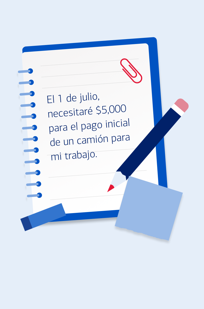 El 1 de julio, necesitaré $5,000 para el pago inicial de un camión para mi trabajo.